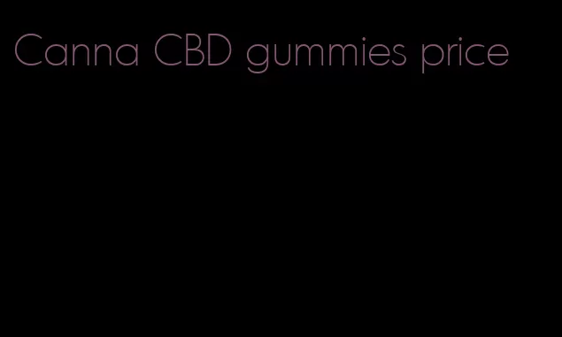 Canna CBD gummies price