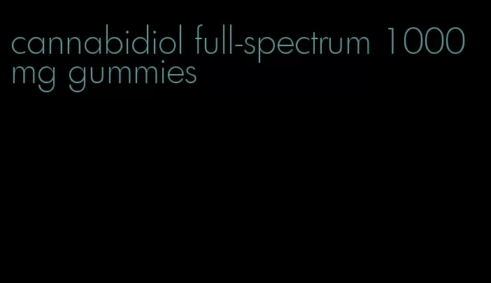 cannabidiol full-spectrum 1000mg gummies