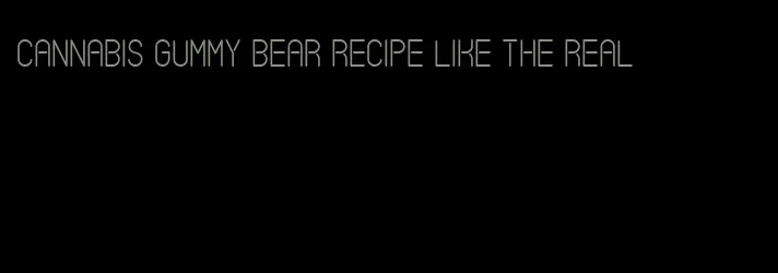 cannabis gummy bear recipe like the real