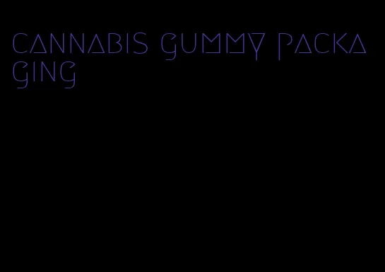 cannabis gummy packaging