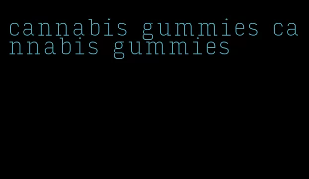 cannabis gummies cannabis gummies