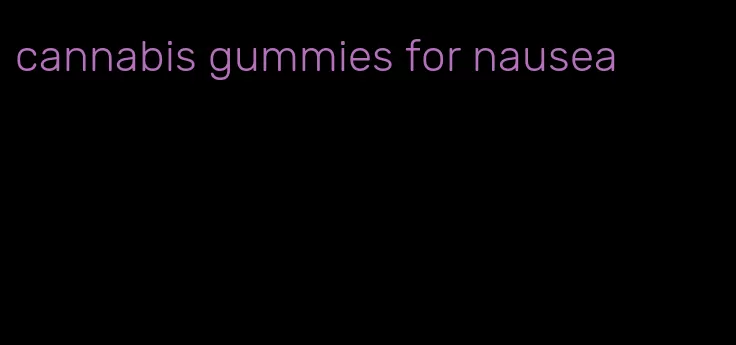 cannabis gummies for nausea