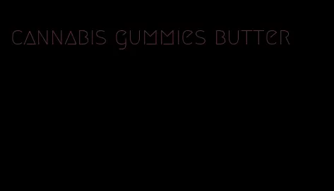 cannabis gummies butter