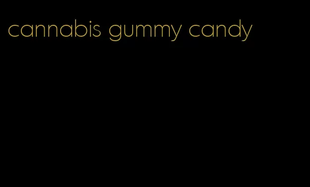 cannabis gummy candy