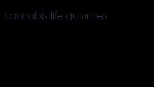 cannabis life gummies