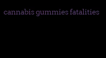 cannabis gummies fatalities