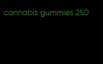 cannabis gummies 250