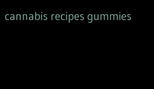 cannabis recipes gummies