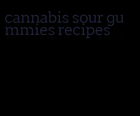 cannabis sour gummies recipes