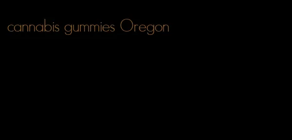 cannabis gummies Oregon