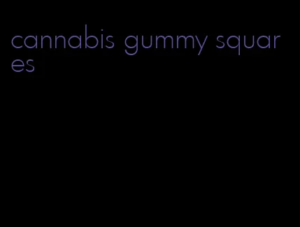 cannabis gummy squares