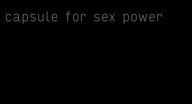 capsule for sex power