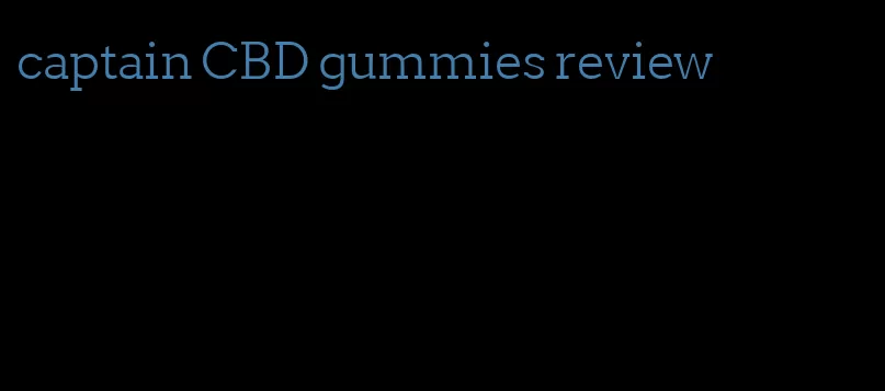 captain CBD gummies review