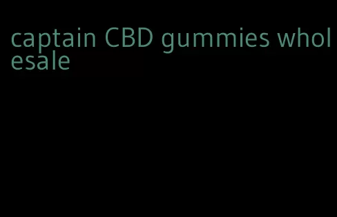 captain CBD gummies wholesale