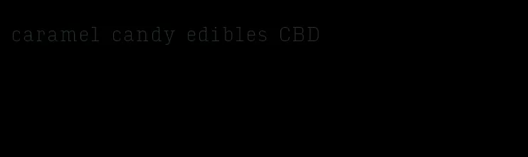 caramel candy edibles CBD