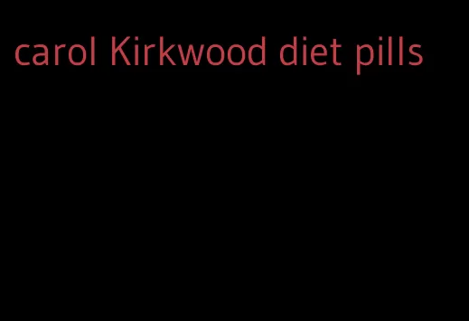 carol Kirkwood diet pills