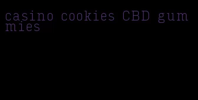 casino cookies CBD gummies