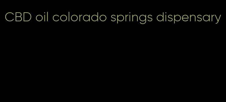 CBD oil colorado springs dispensary