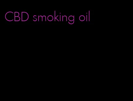 CBD smoking oil