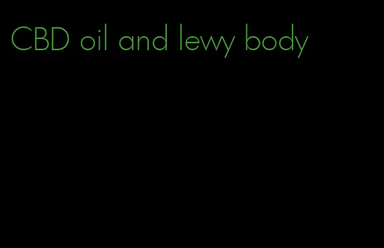 CBD oil and lewy body