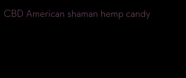 CBD American shaman hemp candy