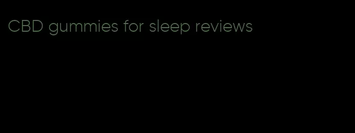 CBD gummies for sleep reviews