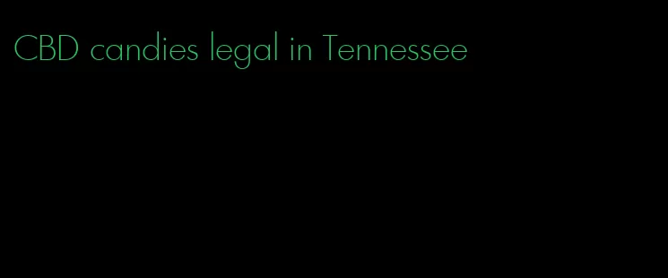 CBD candies legal in Tennessee