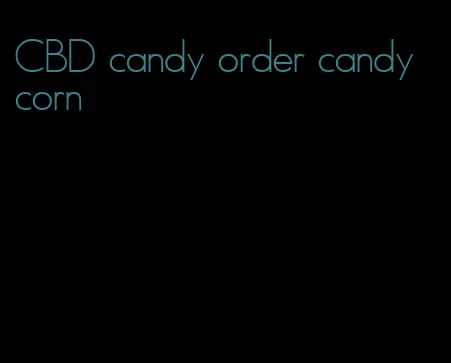 CBD candy order candy corn