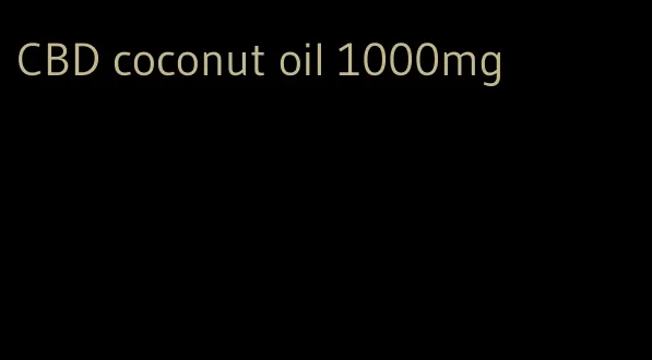 CBD coconut oil 1000mg