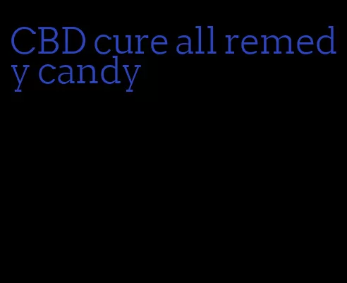 CBD cure all remedy candy