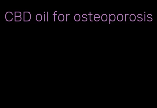 CBD oil for osteoporosis