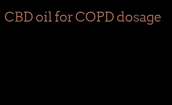 CBD oil for COPD dosage