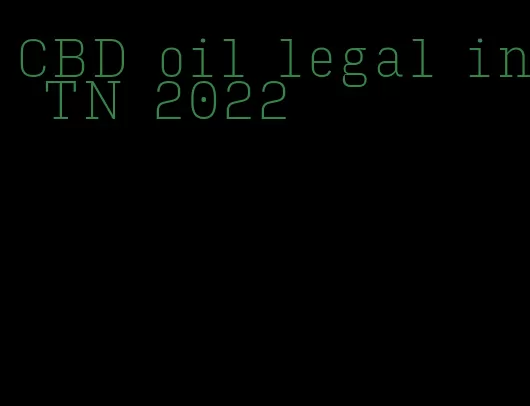 CBD oil legal in TN 2022