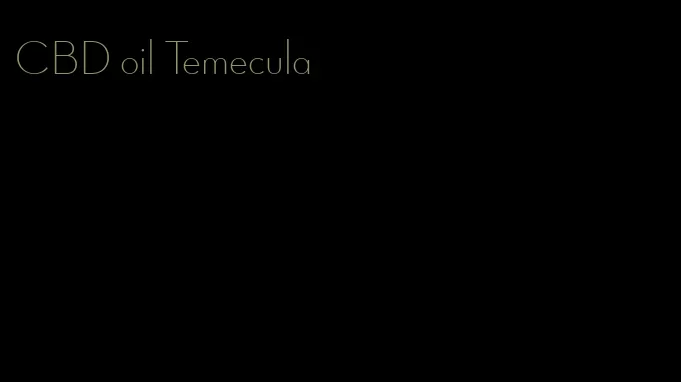 CBD oil Temecula