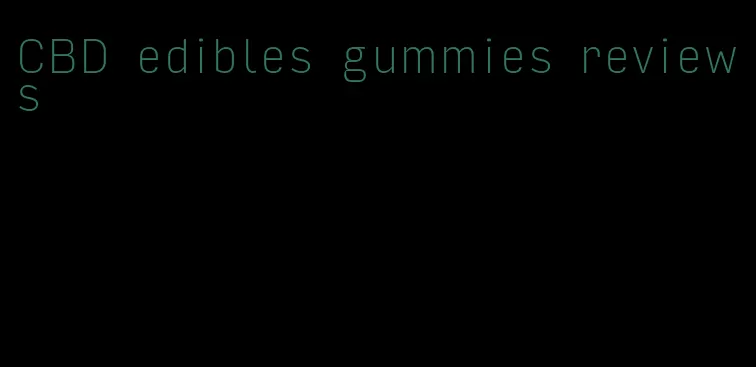 CBD edibles gummies reviews