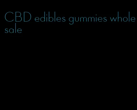 CBD edibles gummies wholesale