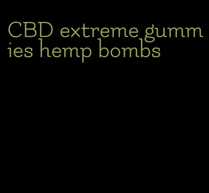 CBD extreme gummies hemp bombs