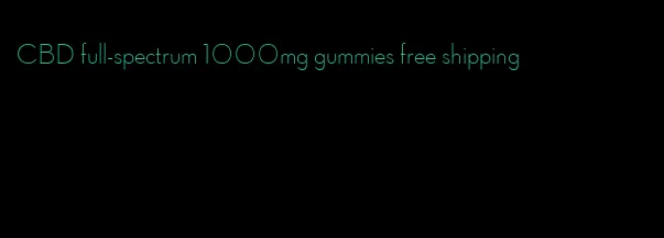 CBD full-spectrum 1000mg gummies free shipping