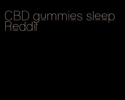 CBD gummies sleep Reddit