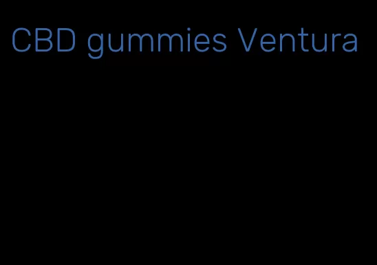 CBD gummies Ventura