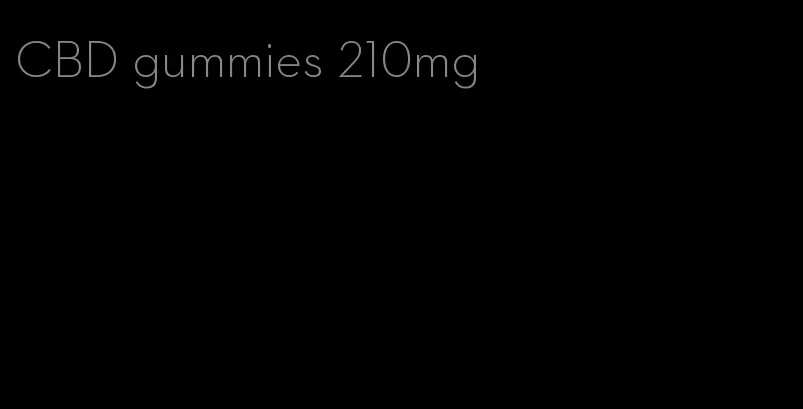 CBD gummies 210mg