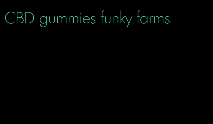 CBD gummies funky farms