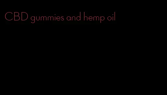 CBD gummies and hemp oil