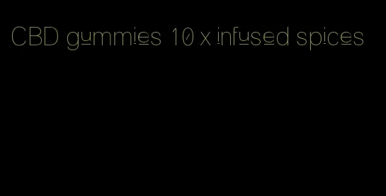 CBD gummies 10 x infused spices