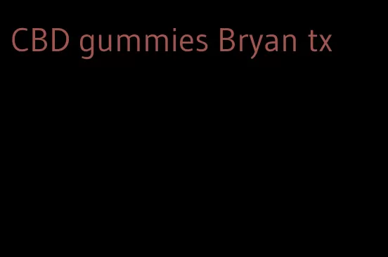 CBD gummies Bryan tx