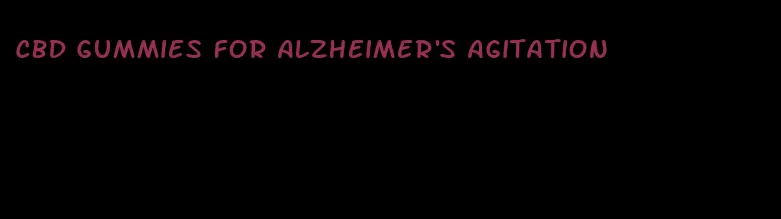 CBD gummies for Alzheimer's agitation