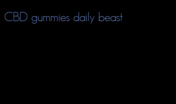 CBD gummies daily beast