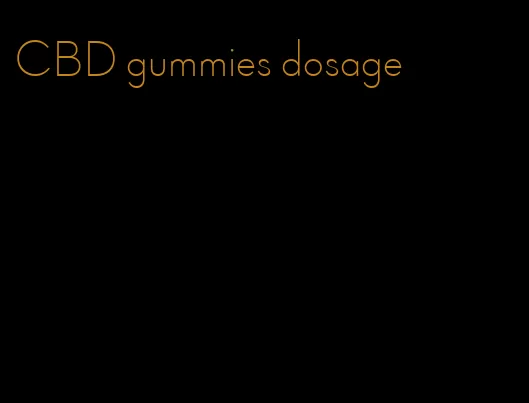 CBD gummies dosage