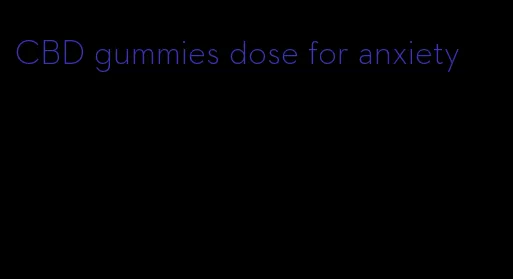 CBD gummies dose for anxiety