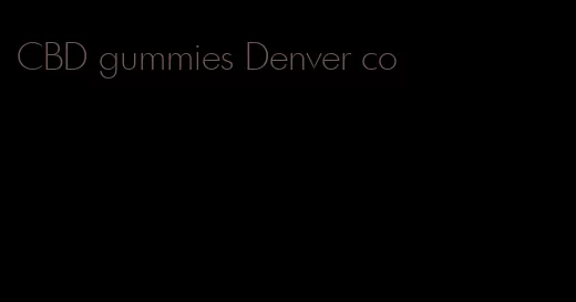 CBD gummies Denver co